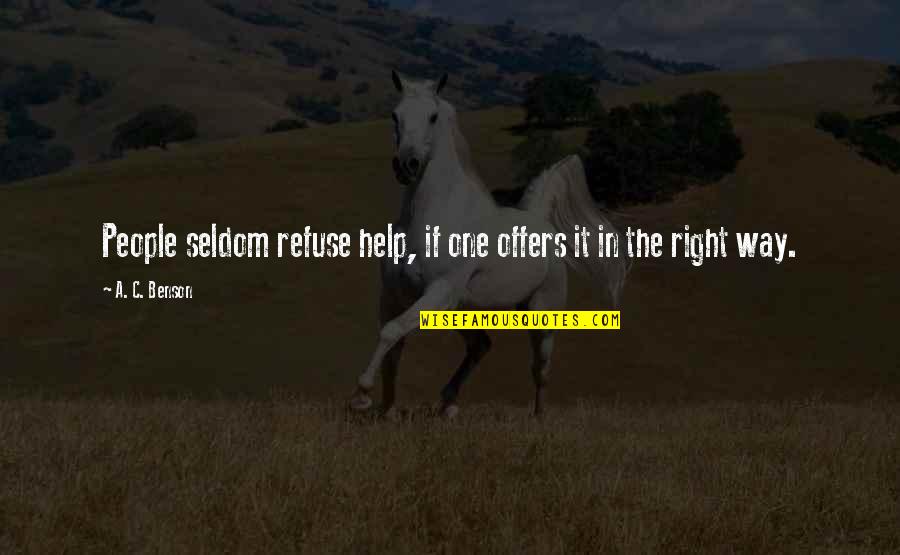 Granddaughter Grandpa Quotes By A. C. Benson: People seldom refuse help, if one offers it