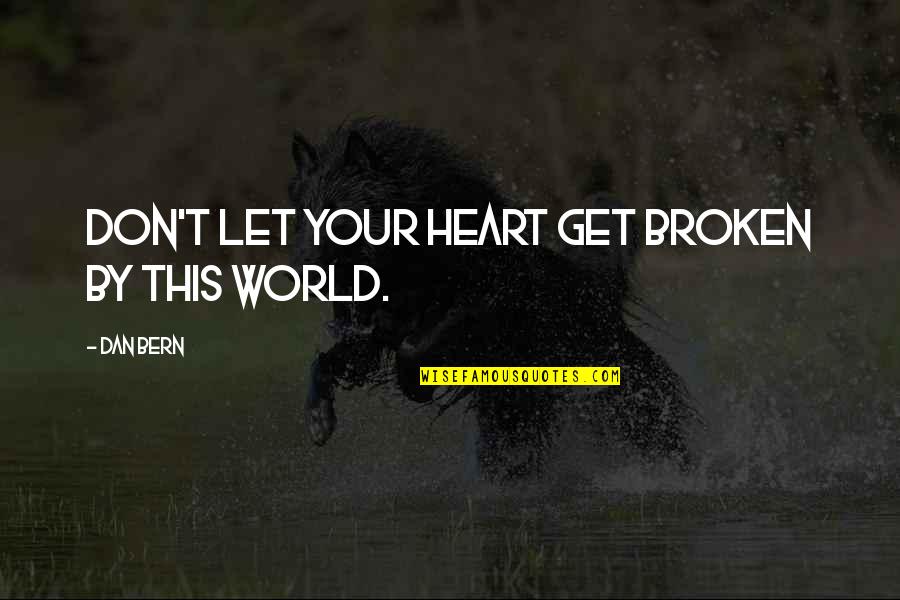 Grande Bellezza Quotes By Dan Bern: Don't let your heart get broken by this