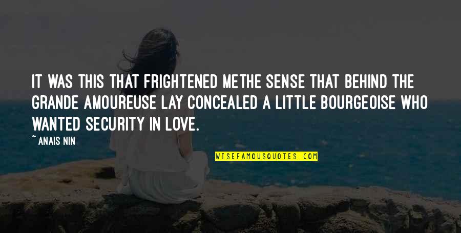 Grande Quotes By Anais Nin: It was this that frightened methe sense that