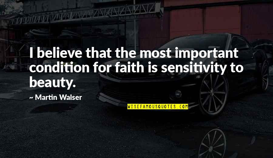 Grandelli Quotes By Martin Walser: I believe that the most important condition for