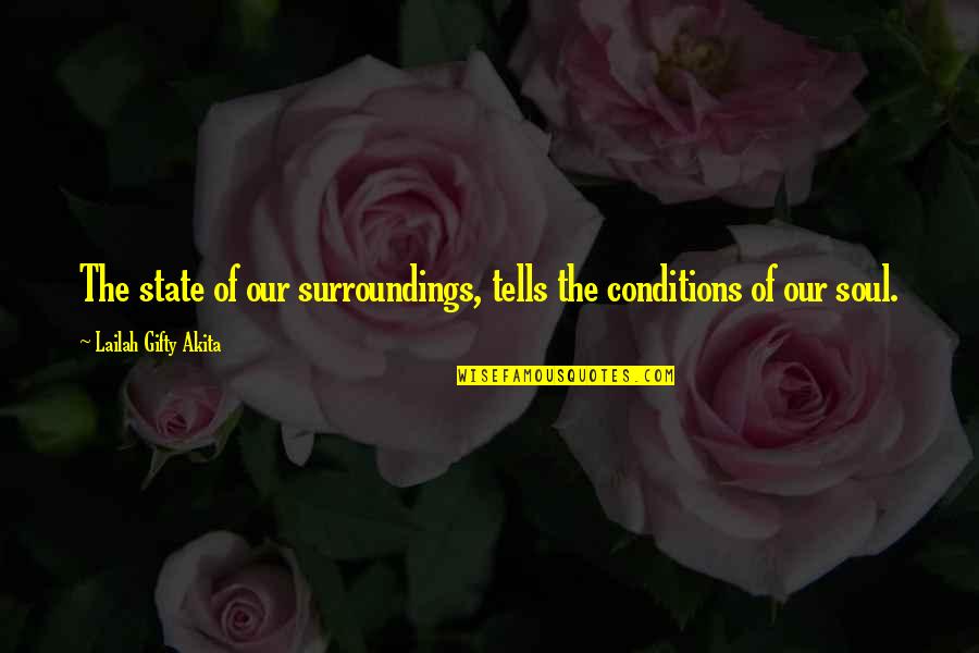 Granderson Tigers Quotes By Lailah Gifty Akita: The state of our surroundings, tells the conditions Granderson Tigers Quotes By Lailah Gifty Akita: The state of our surroundings, tells the conditions