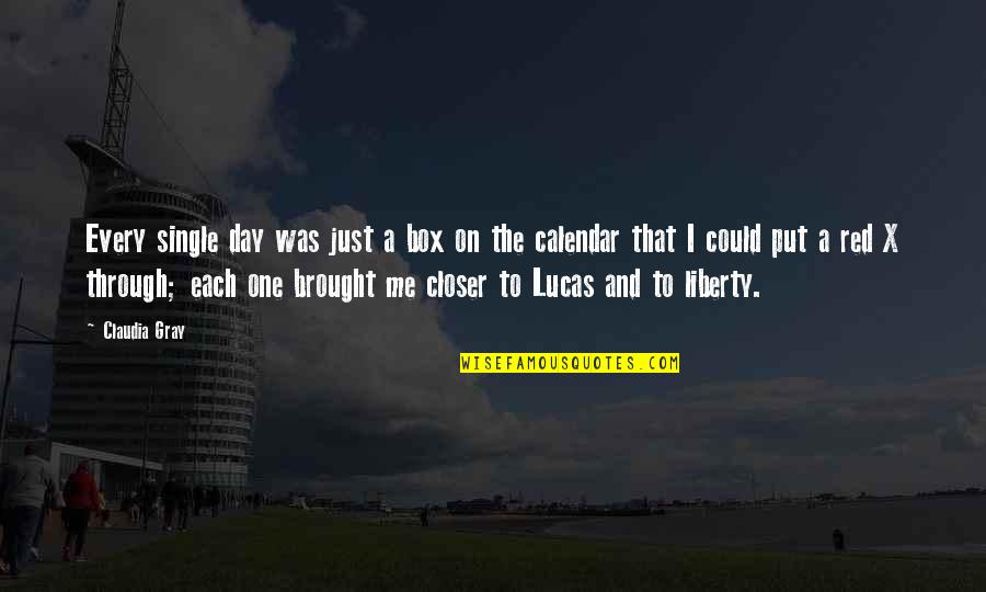Grandest Intention Quotes By Claudia Gray: Every single day was just a box on Grandest Intention Quotes By Claudia Gray: Every single day was just a box on