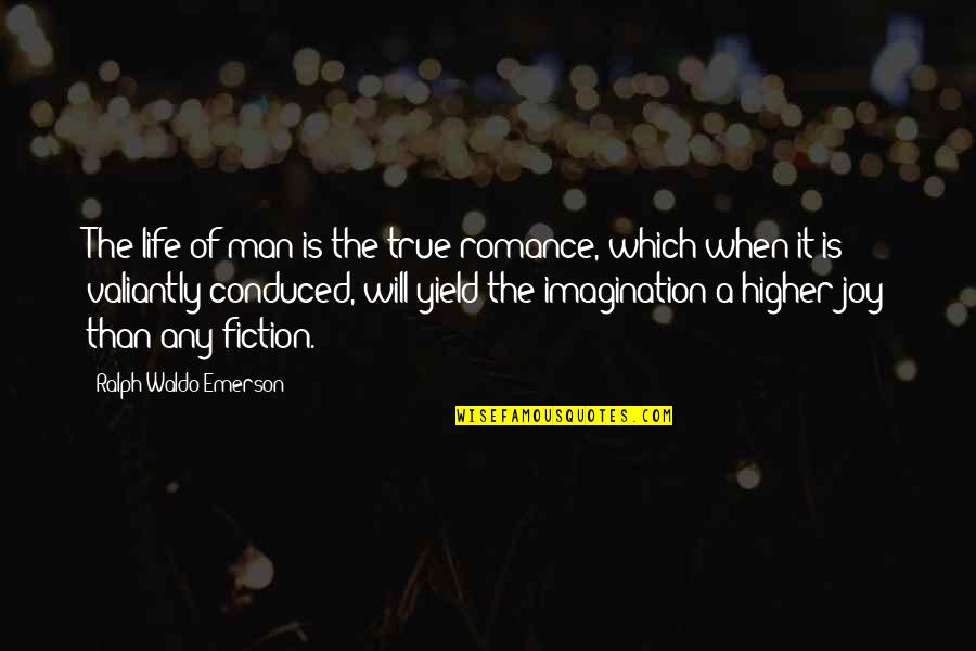 Grandest Or Most Grand Quotes By Ralph Waldo Emerson: The life of man is the true romance, Grandest Or Most Grand Quotes By Ralph Waldo Emerson: The life of man is the true romance,