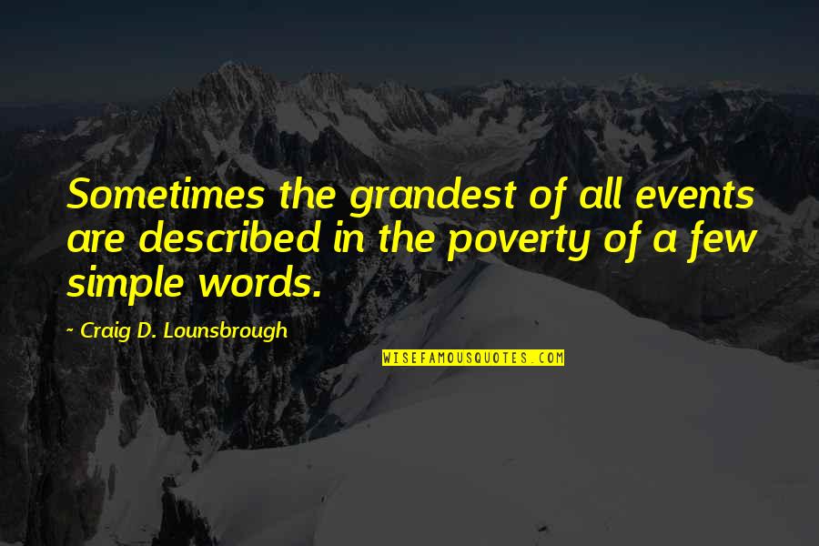 Grandest Quotes By Craig D. Lounsbrough: Sometimes the grandest of all events are described