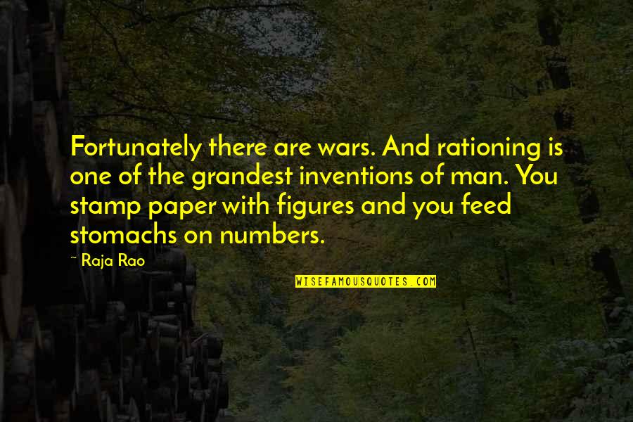 Grandest Quotes By Raja Rao: Fortunately there are wars. And rationing is one Grandest Quotes By Raja Rao: Fortunately there are wars. And rationing is one