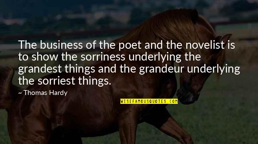 Grandest Quotes By Thomas Hardy: The business of the poet and the novelist