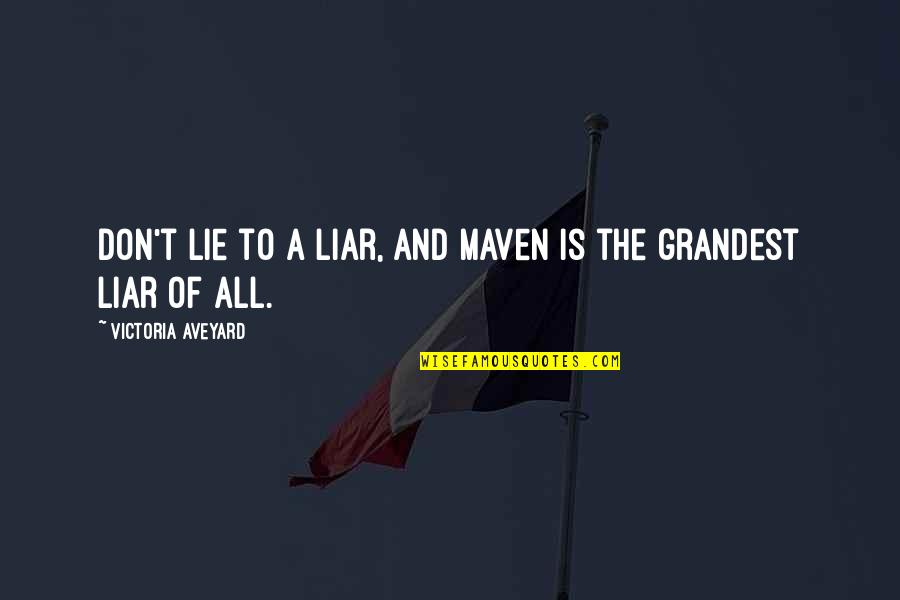 Grandest Quotes By Victoria Aveyard: Don't lie to a liar, and Maven is