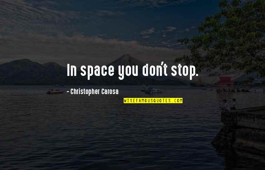 Grandfather Clock Quotes By Christopher Carosa: In space you don't stop.