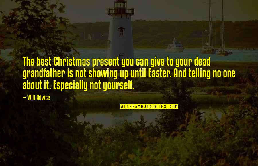 Grandfather Death Quotes By Will Advise: The best Christmas present you can give to