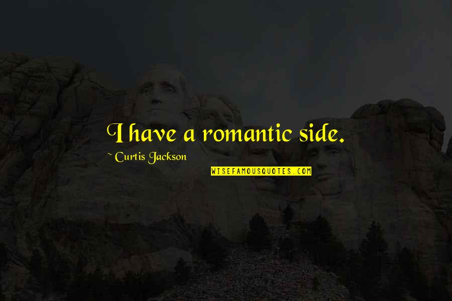 Grandfather Grandson Quotes By Curtis Jackson: I have a romantic side.
