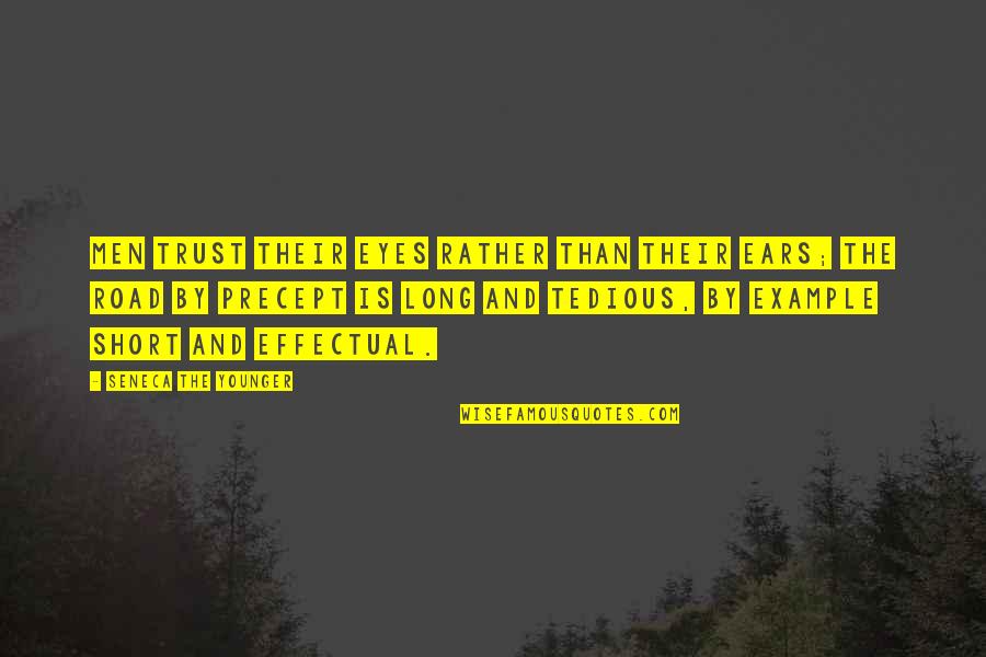 Grandfathered Quotes By Seneca The Younger: Men trust their eyes rather than their ears;