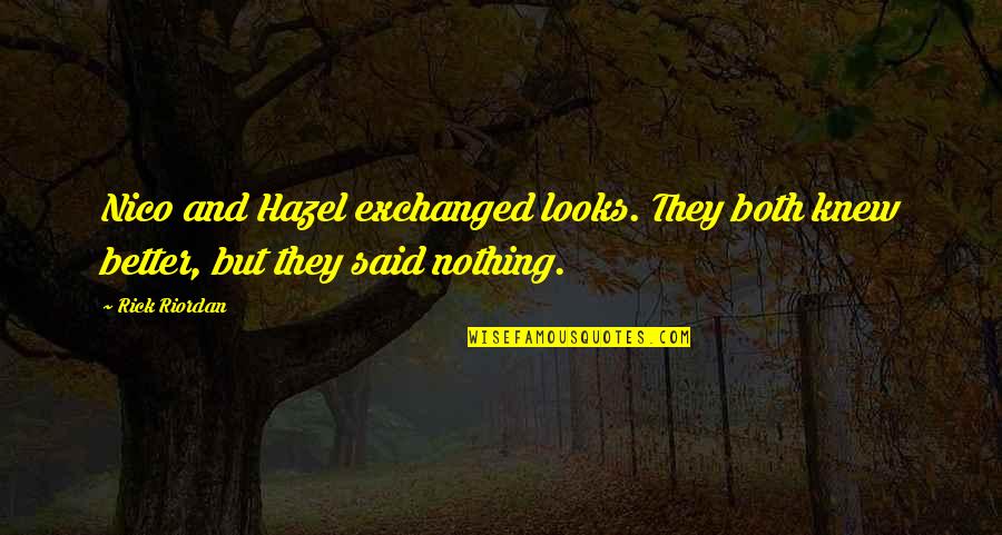 Grandfathering Synonym Quotes By Rick Riordan: Nico and Hazel exchanged looks. They both knew