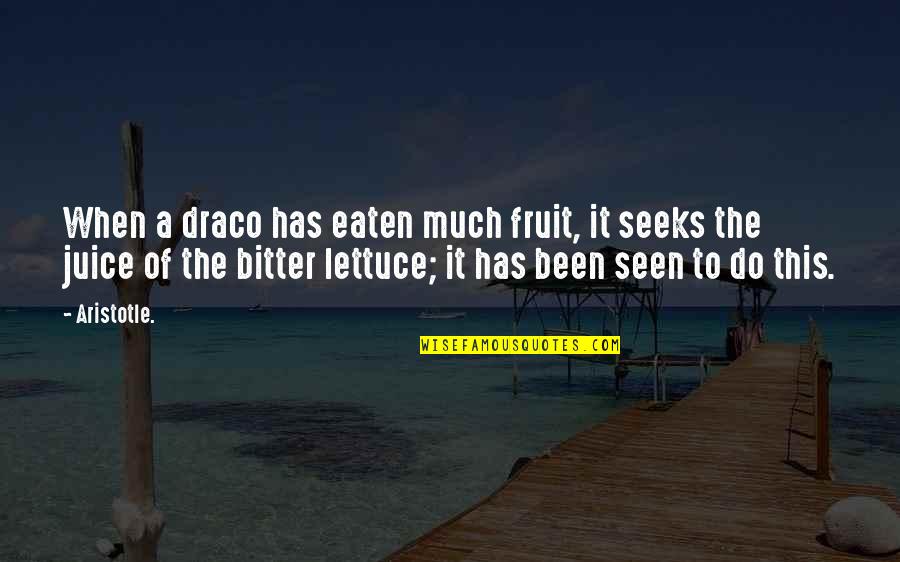 Grandier Counsel Quotes By Aristotle.: When a draco has eaten much fruit, it