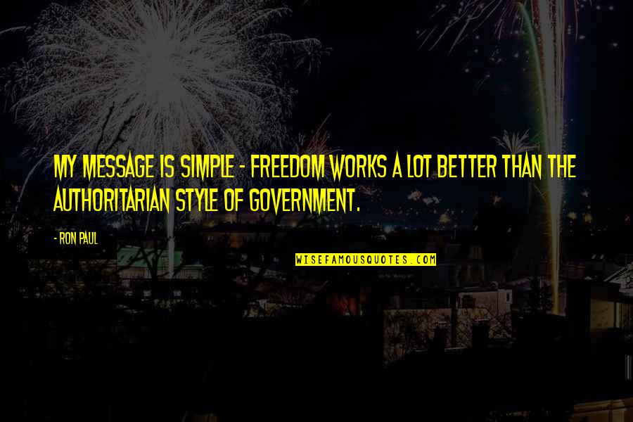 Grandiloquently Quotes By Ron Paul: My message is simple - freedom works a
