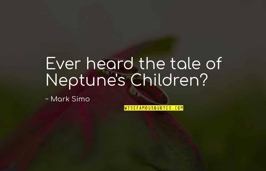 Grandinetti Group Quotes By Mark Simo: Ever heard the tale of Neptune's Children?