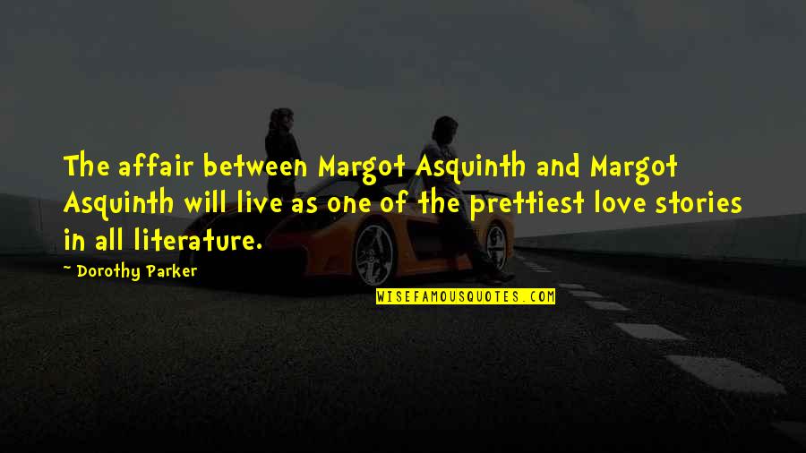 Grandioso In English Quotes By Dorothy Parker: The affair between Margot Asquinth and Margot Asquinth