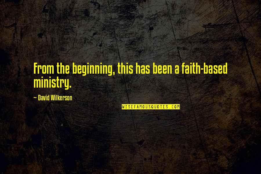 Grandis Rubin Quotes By David Wilkerson: From the beginning, this has been a faith-based