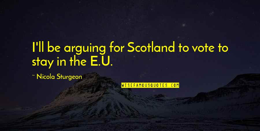 Grandjouan Isadora Quotes By Nicola Sturgeon: I'll be arguing for Scotland to vote to Grandjouan Isadora Quotes By Nicola Sturgeon: I'll be arguing for Scotland to vote to