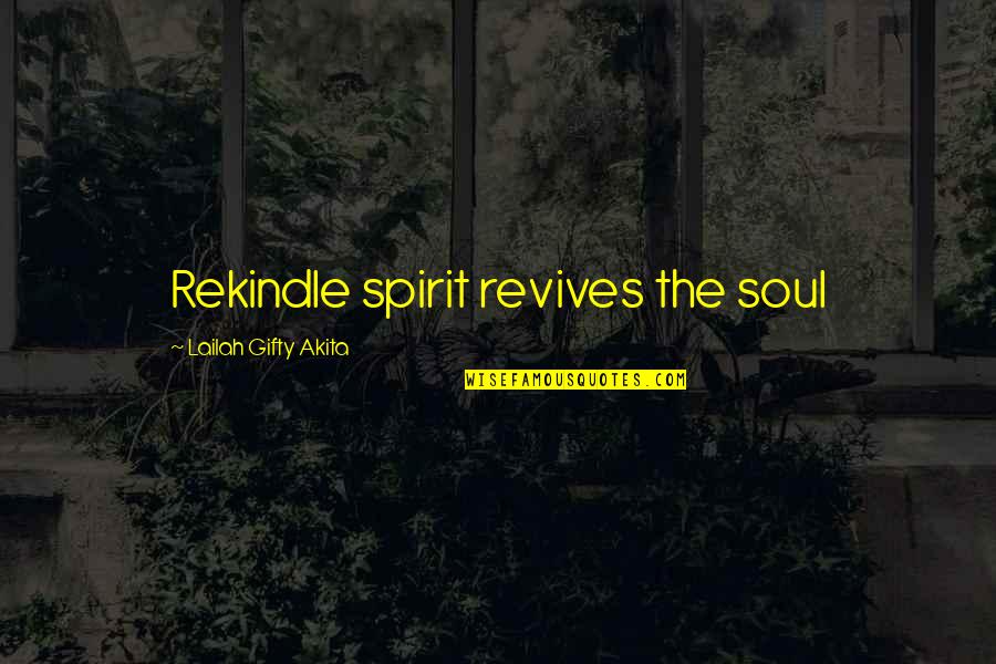 Grandkids And Flowers Quotes By Lailah Gifty Akita: Rekindle spirit revives the soul