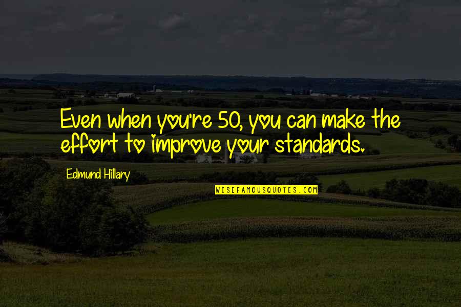 Grandlittle Quotes By Edmund Hillary: Even when you're 50, you can make the