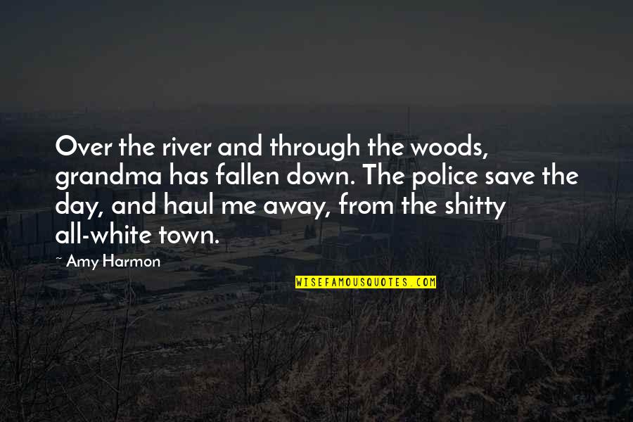 Grandma Day Quotes By Amy Harmon: Over the river and through the woods, grandma