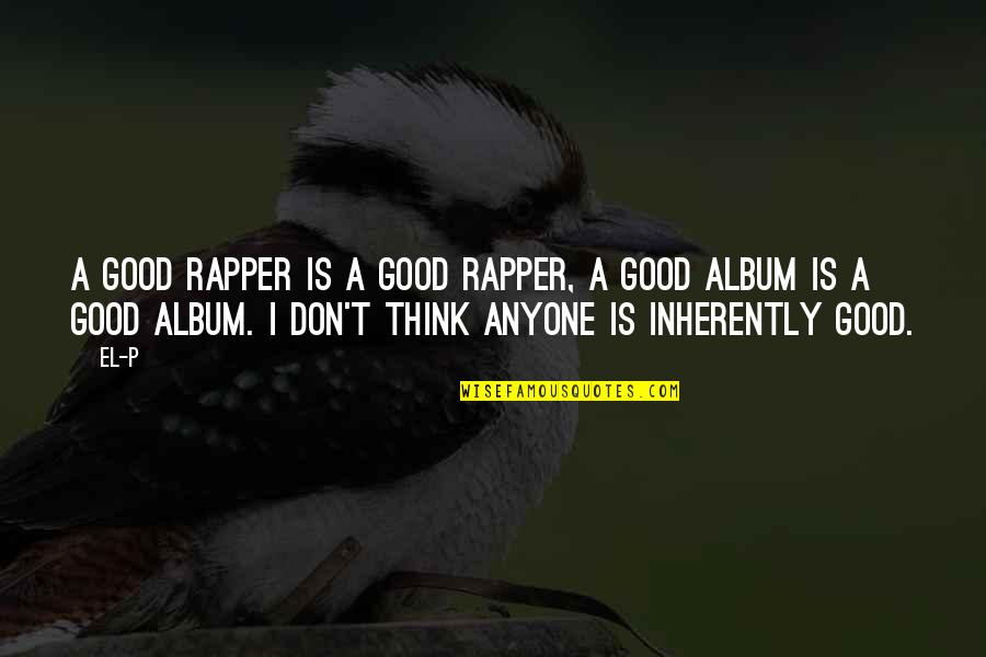 Grandma Day Quotes By El-P: A good rapper is a good rapper, a