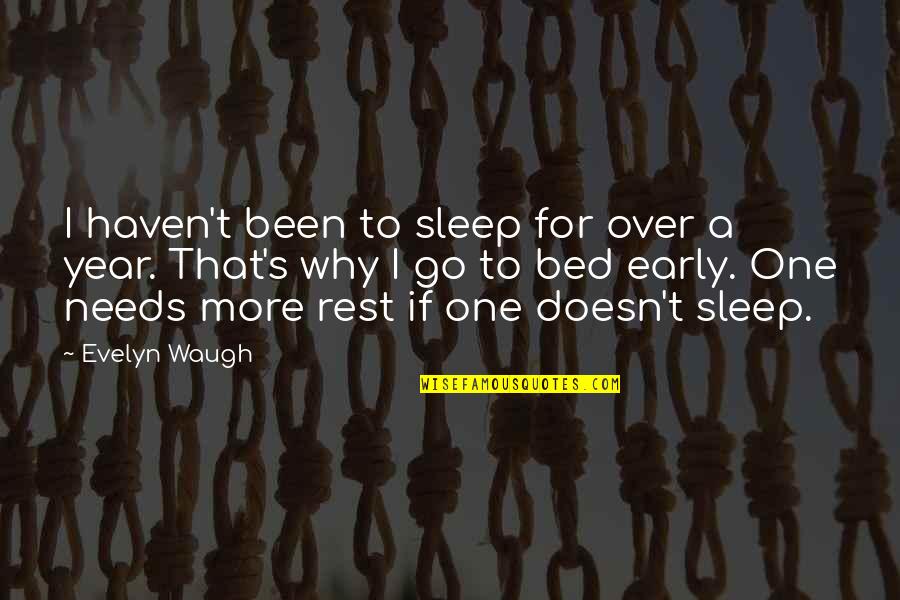 Grandma Day Quotes By Evelyn Waugh: I haven't been to sleep for over a