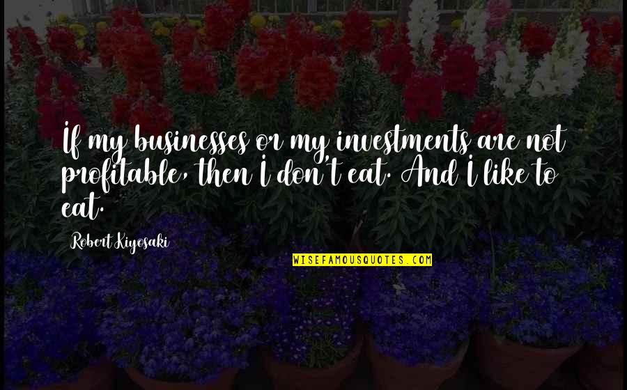 Grandma Definition Quote Quotes By Robert Kiyosaki: If my businesses or my investments are not Grandma Definition Quote Quotes By Robert Kiyosaki: If my businesses or my investments are not