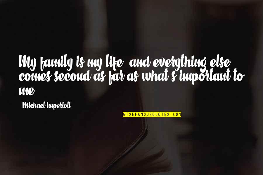 Grandma In Heaven Quotes By Michael Imperioli: My family is my life, and everything else Grandma In Heaven Quotes By Michael Imperioli: My family is my life, and everything else