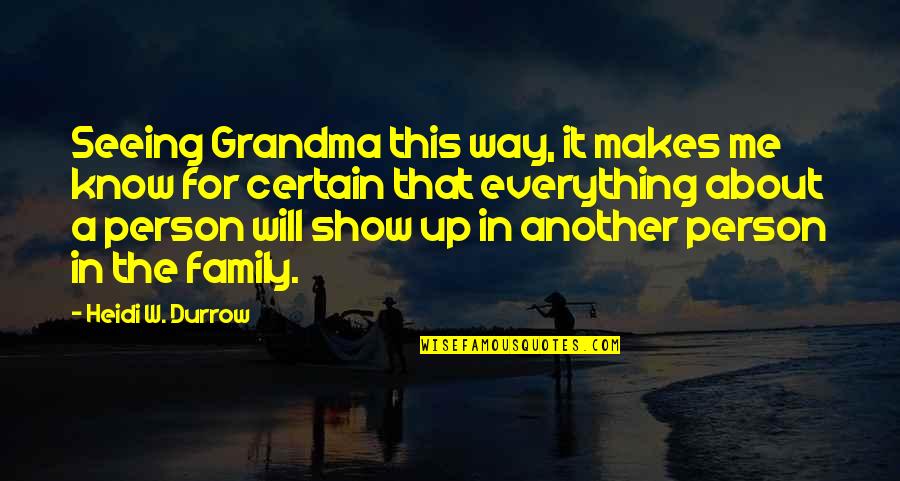 Grandma Is The Best Quotes By Heidi W. Durrow: Seeing Grandma this way, it makes me know