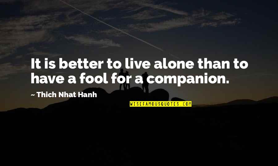 Grandma Klump Character Quotes By Thich Nhat Hanh: It is better to live alone than to