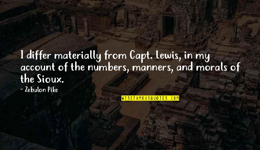 Grandma Ruth Quotes By Zebulon Pike: I differ materially from Capt. Lewis, in my Grandma Ruth Quotes By Zebulon Pike: I differ materially from Capt. Lewis, in my