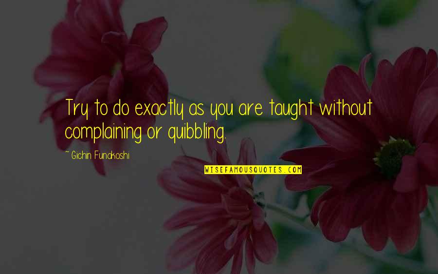 Grandma's Boy David Spade Quotes By Gichin Funakoshi: Try to do exactly as you are taught Grandma's Boy David Spade Quotes By Gichin Funakoshi: Try to do exactly as you are taught