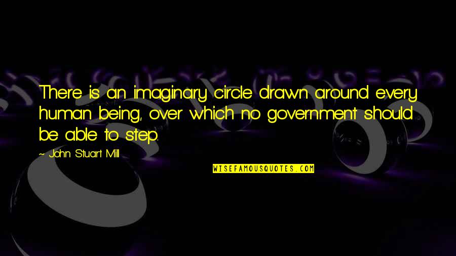 Grandmas Who Have Passed Away Quotes By John Stuart Mill: There is an imaginary circle drawn around every