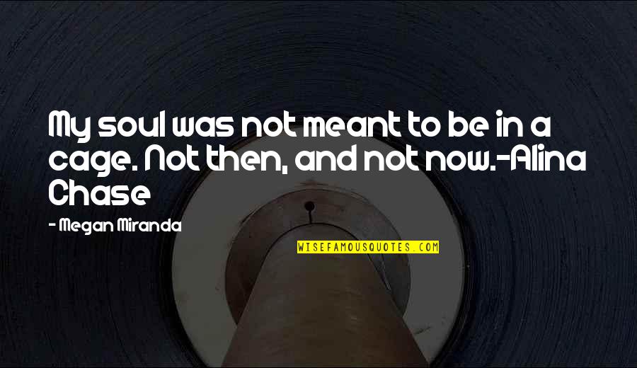 Grandmother Fa Quotes By Megan Miranda: My soul was not meant to be in