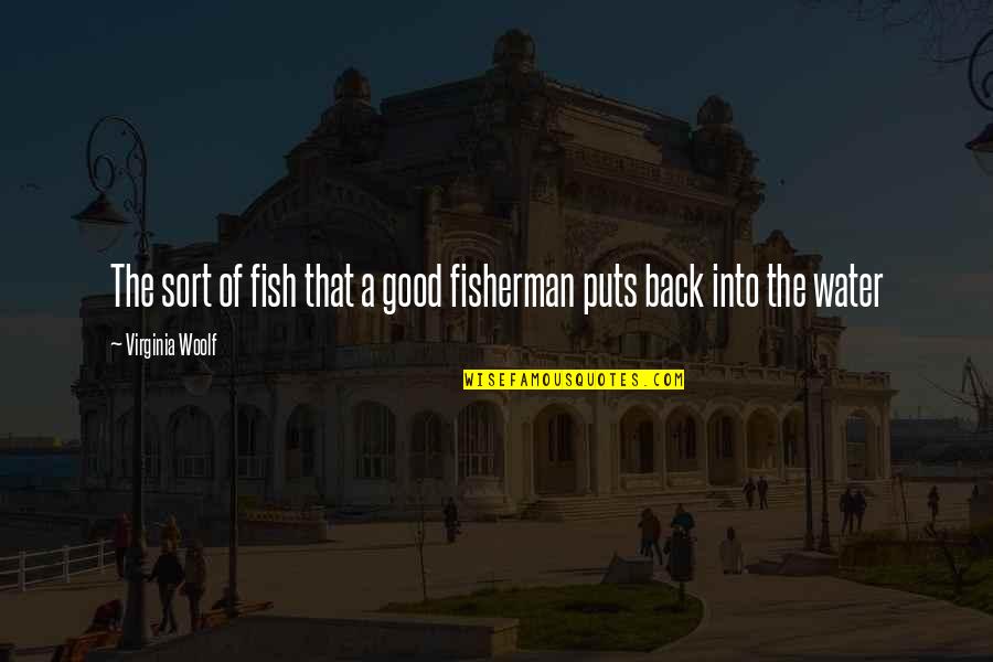 Grandmother Fa Quotes By Virginia Woolf: The sort of fish that a good fisherman