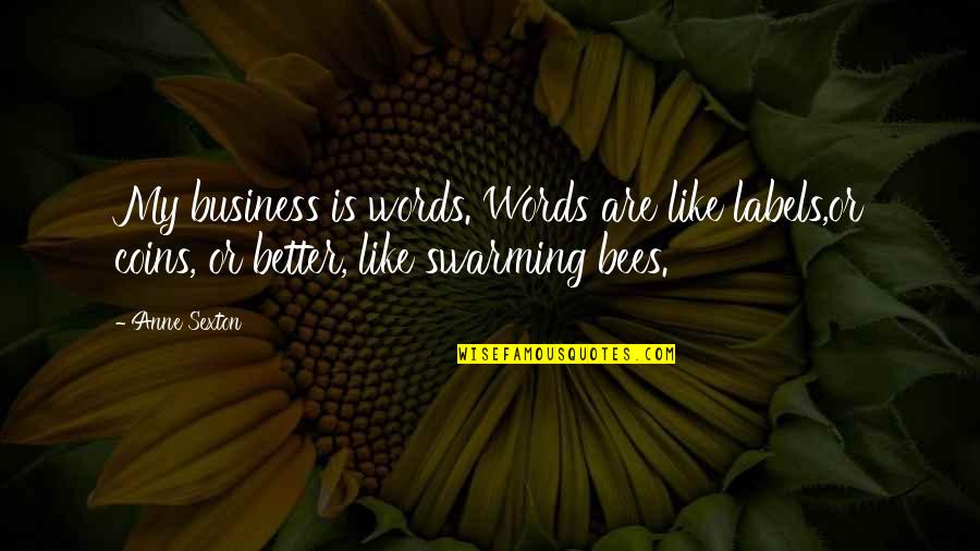 Grandmother In Urdu Quotes By Anne Sexton: My business is words. Words are like labels,or