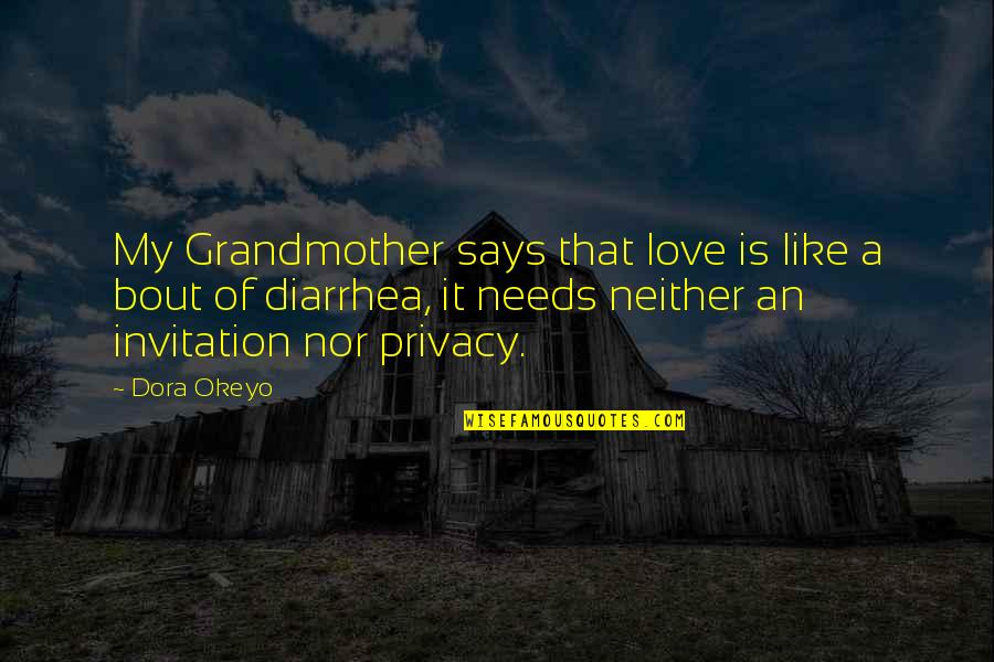 Grandmother Love Quotes By Dora Okeyo: My Grandmother says that love is like a