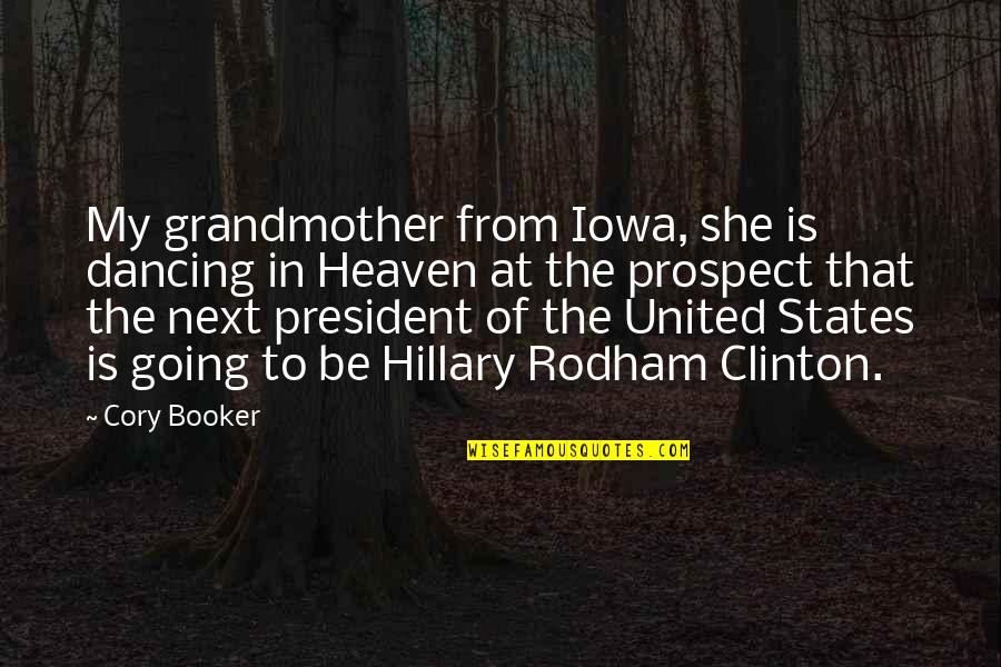 Grandmother Quotes By Cory Booker: My grandmother from Iowa, she is dancing in