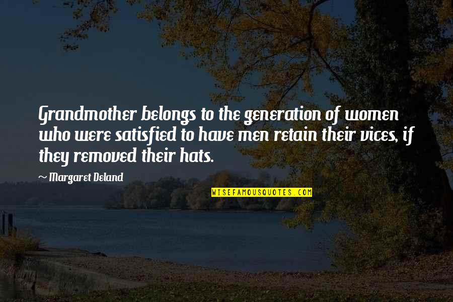 Grandmother Quotes By Margaret Deland: Grandmother belongs to the generation of women who