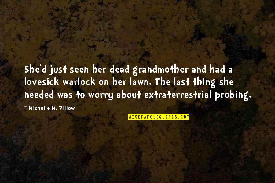 Grandmother Quotes By Michelle M. Pillow: She'd just seen her dead grandmother and had