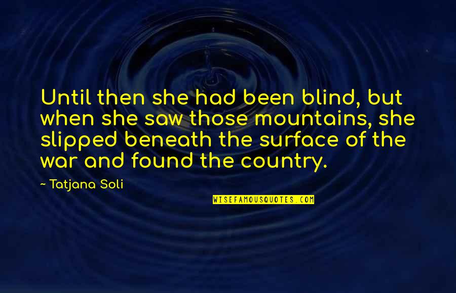 Grandmother Wise Quotes By Tatjana Soli: Until then she had been blind, but when