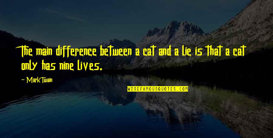 Grandmothers And Grandfathers Quotes By Mark Twain: The main difference between a cat and a