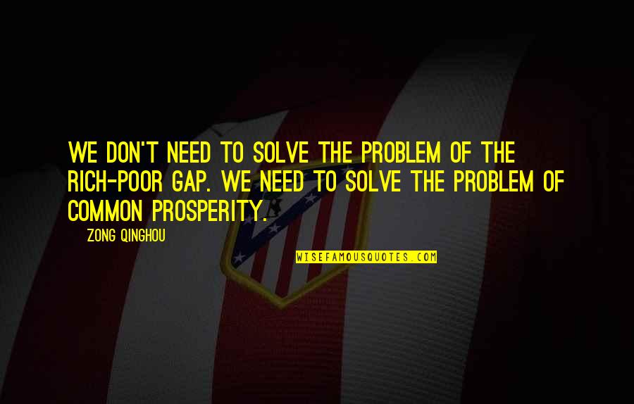 Grandmothers And Grandfathers Quotes By Zong Qinghou: We don't need to solve the problem of