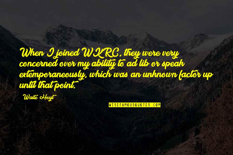 Grandmothers And Mothers Quotes By Waite Hoyt: When I joined WKRC, they were very concerned