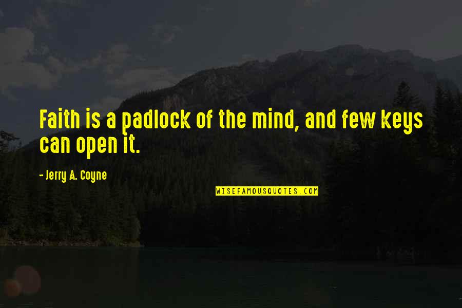 Grandmothers Passing Quotes By Jerry A. Coyne: Faith is a padlock of the mind, and