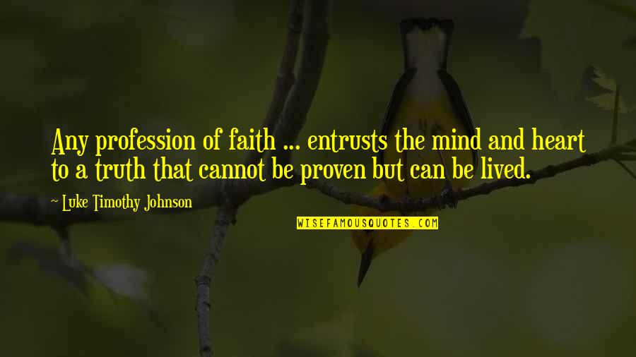 Grandmother's Wisdom Quotes By Luke Timothy Johnson: Any profession of faith ... entrusts the mind