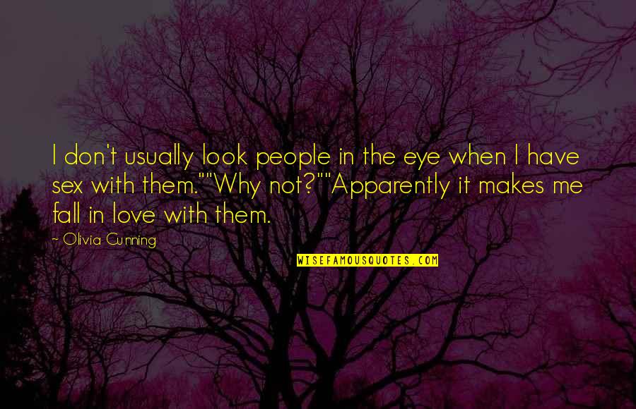 Grandmum Quotes By Olivia Cunning: I don't usually look people in the eye