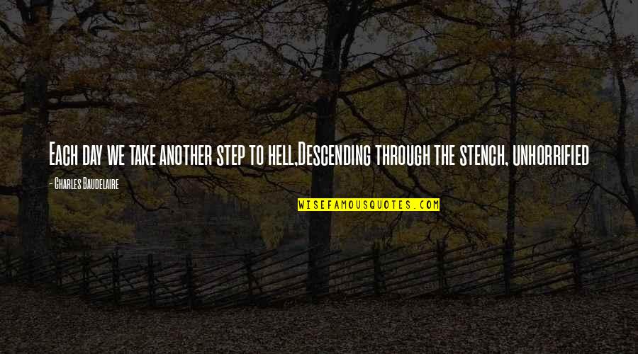 Grandnesstea Quotes By Charles Baudelaire: Each day we take another step to hell,Descending Grandnesstea Quotes By Charles Baudelaire: Each day we take another step to hell,Descending