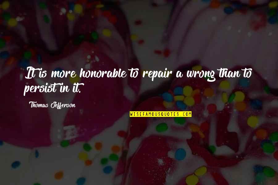 Grandpa And Grandkid Quotes By Thomas Jefferson: It is more honorable to repair a wrong